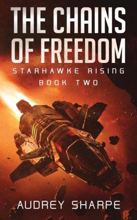 The Chains of Freedom: 2 (Starhawke Rising)