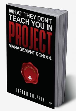 What They Don't Teach You in Project Management School