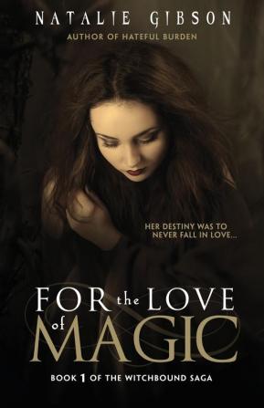 For the Love of Magic: 1 (Witchbound)