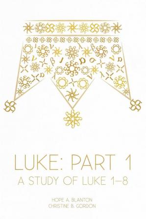 Luke: Part 1: A Study of Luke 1-8: 5 (At His Feet)