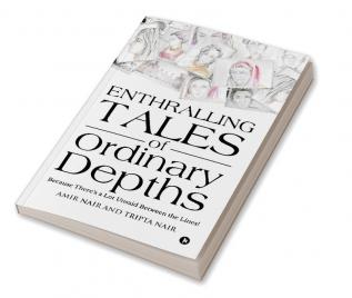 Enthralling Tales of Ordinary Depths : Because There's a Lot Unsaid Between the Lines!