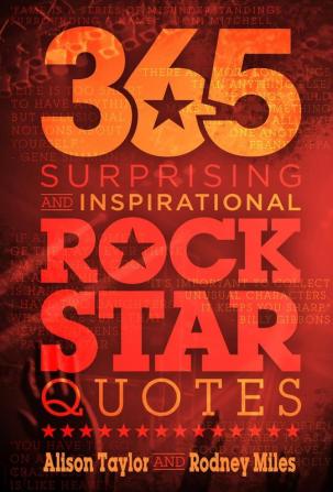 365 Surprising and Inspirational Rock Star Quotes