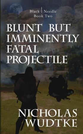 Blunt but Imminently Fatal Projectile: 2 (Black Needle)