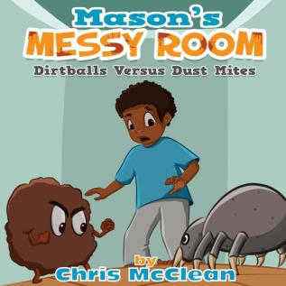 Mason's Messy Room: Dirtballs Versus Dust Mites