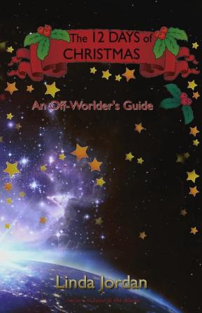 The 12 Days of Christmas: An Off Worlder's Guide