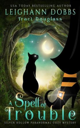 A Spell of Trouble: 1 (Silver Hollow Paranormal Cozy Mystery)