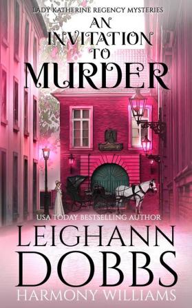 An Invitation To Murder: 1 (Lady Katherine Regency Mysteries)