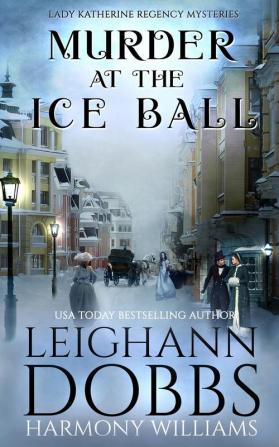 Murder at the Ice Ball: 3 (Lady Katherine Regency Mysteries)