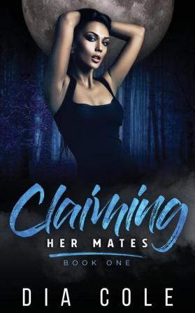 Claiming Her Mates: Book One: 1