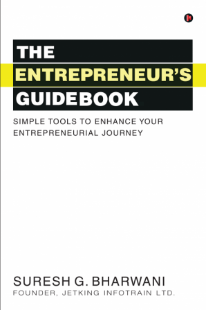 The Entrepreneur's GuideBook : Simple tools to enhance your entrepreneurial journey