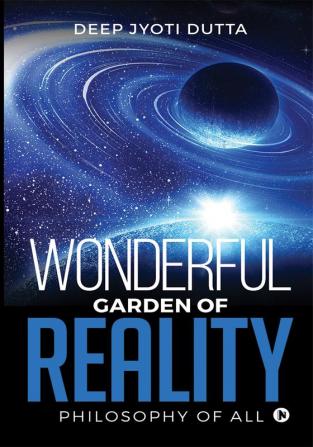 Wonderful Garden of Reality : Philosophy of all