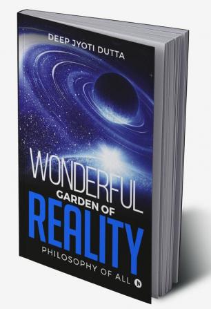 Wonderful Garden of Reality : Philosophy of all