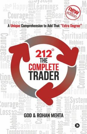 212° The Complete Trader: A Unique Comprehension To Add That "Extra Degree": A Unique Comprehension To Add That Andquot;Extra Degreeandquot;