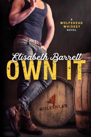 Own It: A Wolfshead Whiskey Novel: 1