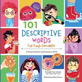 101 Descriptive Words for Food Explorers: A Visual Guide for Adventures in Food (Growing Adventurous Eaters)