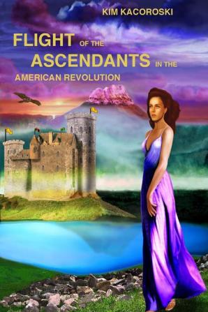 Flight of the Ascendants in the American Revolution: Book Three of the Flight Series: 3