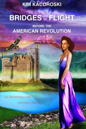 Bridges of Flight before the American Revolution: Book Five of the Flight Series: 5