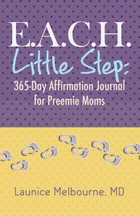 E.A.C.H. Little Step: 365-Day Affirmation Journal for Preemie Moms