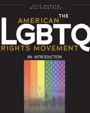 The American LGBTQ Rights Movement: An Introduction