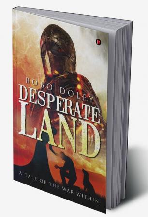 Desperate Land : A Tale of the war within