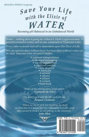 Save Your Life with the Elixir of Water: Becoming PH Balanced in an Unbalanced World: 4 (How to Save Your Life)