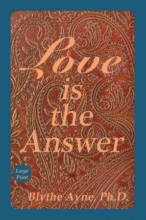 Love is the Answer: Large Print: 4 (Excellent Life Books)