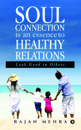 Soul Connection Is an Essence to Healthy Relations : Look Good in Others