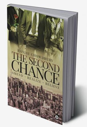 The Second Chance : Amend- Realize- Believe