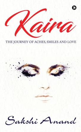 Kaira : The Journey of Aches Smiles and Love