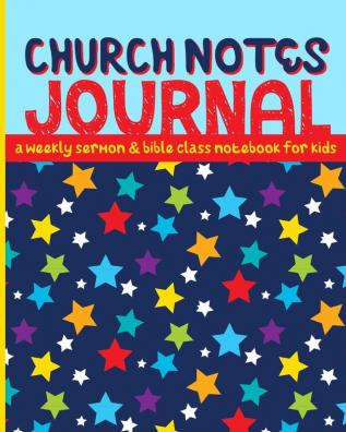 Church Notes Journal: A Weekly Sermon and Bible Class Notebook for Kids