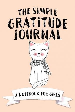 The Simple Gratitude Journal: A Notebook for Girls