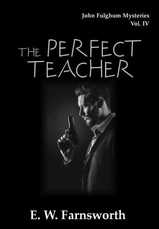 John Fulghum Mysteries Vol. IV: The Perfect Teacher