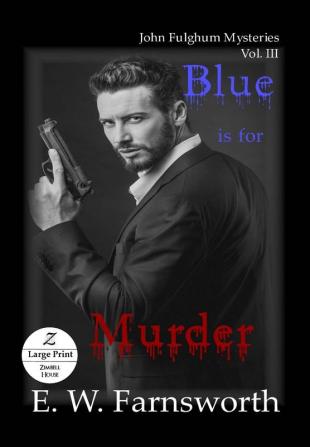 Blue is for Murder: John Fulghum Mysteries Vol. III Large Print Edition: 3 (John Fulghum Mystereis)