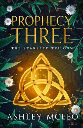 Prophecy of Three: 1 (Starseed Trilogy)