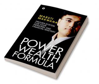 POWER WEALTH FORMULA : PROVEN SYSTEM FOR YOUR PERSONAL AND FINANCIAL MASTERY