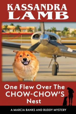 One Flew Over the Chow-Chow's Nest A Marcia Banks and Buddy Mystery