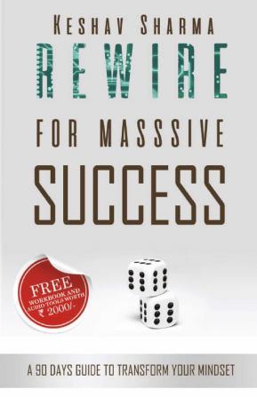 Rewire for Massive Success: A 90 Days Guide to Transform Your Mindset