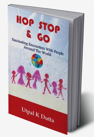 Hop Stop & Go: Fascinating Encounters With People Around The World