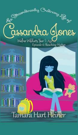 Reaching Higher (Episode 6): The Extraordinarily Ordinary Life of Cassandra Jones (Walker Wildcats Year 1: Age 10)