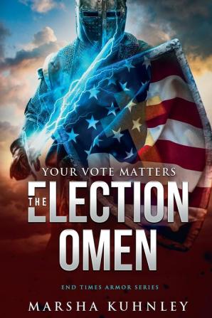 The Election Omen: Your Vote Matters: 1 (End Times Armor)