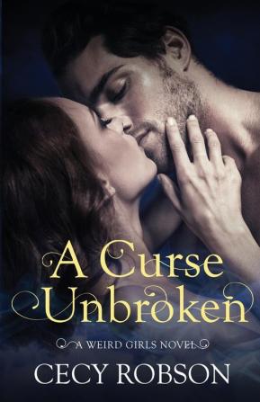 A Curse Unbroken: A Weird Girls Novel: 5