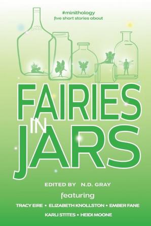 Fairies in Jars (#Minithology)