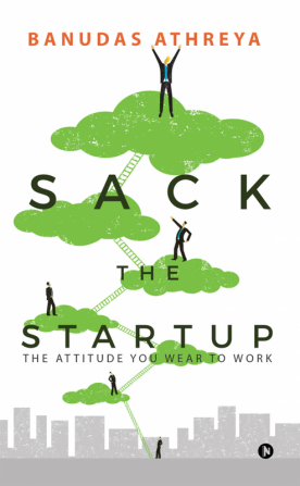 Sack the Startup : The Attitude You Wear to Work