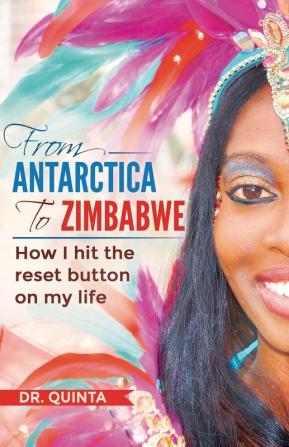 From Antarctica to Zimbabwe: How I hit the reset button on my life