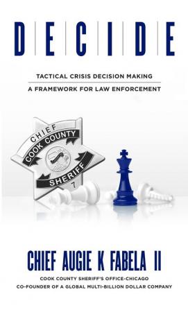 Decide: Tactical Crisis Decision Making: A Framework For Law Enforcement