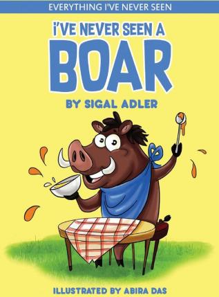 I've Never Seen A Boar: Children's books To Help Kids Sleep with a Smile: 02 (Everything I've Never Seen. Bedtime Book for Kids)