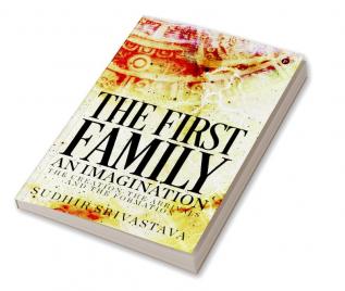 The First Family An Imagination : The Creation The Arrivals and The Formation