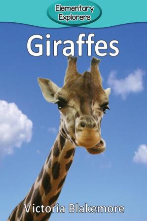 Giraffes: 11 (Elementary Explorers)