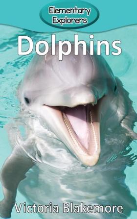 Dolphins: 31 (Elementary Explorers)