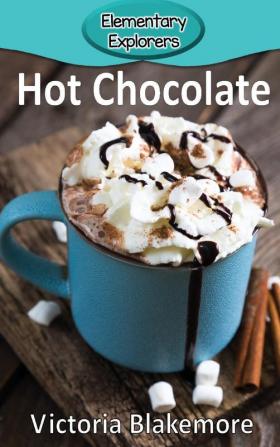 Hot Chocolate: 45 (Elementary Explorers)